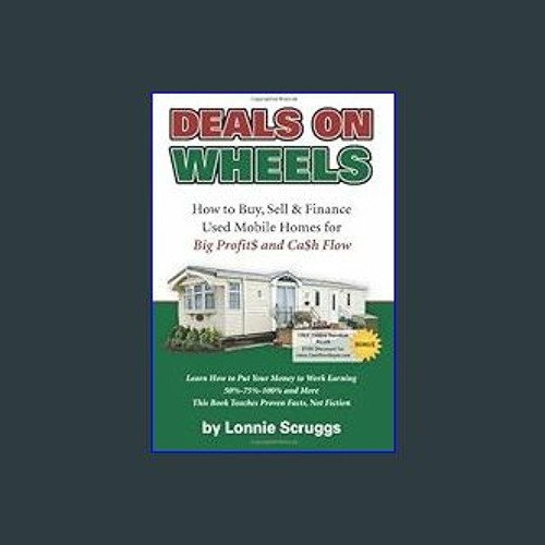 <PDF> ⚡ Deals on Wheels: How to Buy, Sell & finance Used Mobile Homes for Big Profits and Cash Flo