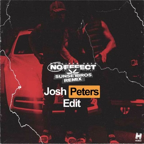Hooligan Hefs - No Effect [Sunset Bros Remix] (Josh Peters Edit)
