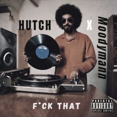 HUTCH - F*uck That (Moodymann)