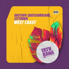 PREMIERE: Gustavo Chateaubriand, Cityburn - West Coast [Taturana Records]