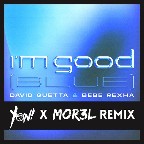 David Guetta X Bebe Rexha - I'm Good (Blue) (MOR3L X YON! Remix)|| BUY = FREE |