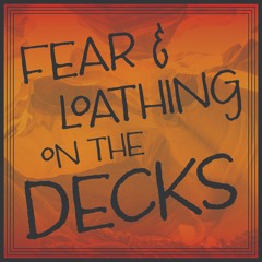 Fear & Loathing On The Decks