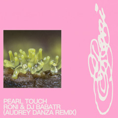 pearl touch - RONI & Dj Babatr (Audrey Remix)
