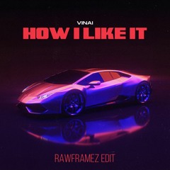 VINAI - How I Like It (Rawframez Edit)