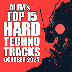 DI.FM's Top 15 Hard Techno Tracks October 2024 *Voted by the listeners*