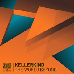 Kellerkind - The World Beyond (Original Mix)[Bar25-145]