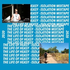 The Life Of Heasy - Isolation Mixtape