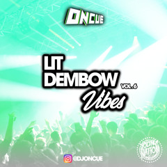 Lit Dembow Vibes Vol. 6 (Dirty) @DJONCUE