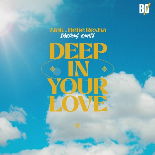 Alok Ft. Bebe Rexha - Deep In Your Love (Børges Remix)