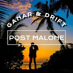GANAR & DRIFT - POST MALONE (2022 REMIX)Free Download