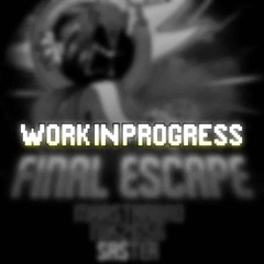 Final Escape WIP 4