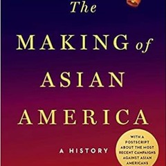 [PDF] ✔️ eBooks The Making of Asian America: A History (Printing may vary) Ebooks