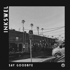 HSM PREMIERE | Inkswel - Say Goodbye (Instrumental) [Cosmocities]