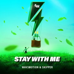 Wav3motion & Skipper - Stay With Me (Electric Fox)