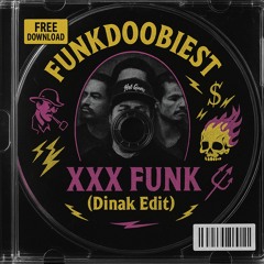 Funkdoobiest - XXX Funk (Dinak Edit)