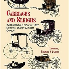 [PDF] ⚡️ Download Carriages and Sleighs: 228 Illustrations from the 1862 Lawrence, Bradley & Pardee