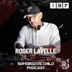 Somebodies.Child Podcast #137 with Roger Lavelle