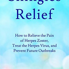 [READ] KINDLE √ Shingles Relief: How to Relieve the Pain of Herpes Zoster, Treat the