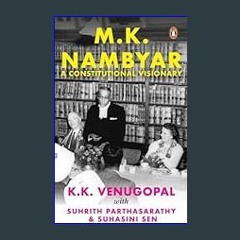 READ ONLINE M.K. Nambiar: A Constitutional Visionary     Hardcover – March 30, 2023 EPUB