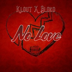 No Love💔 (Klout x Bloko)