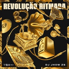 Revolução Ritmada - Faixa 3 - Vai tomando ( DJ Jhow Zs )