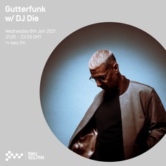 Gutterfunk w/ DJ Die - 6th JAN 2021