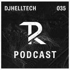 DJHELLTECH: Podcast Set 035