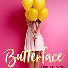 ❤️ Read Butterface (A Hot Romantic Comedy) (The Hartigans Book 1) by  Avery Flynn