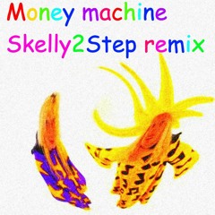 Money Machine - Skelly2Step Remix