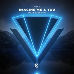 Yves V - Imagine Me & You (feat. FAST BOY)
