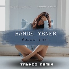Hande Yener - Beni Sev ( Deejay Taykoo Remix ) BENİ SEV