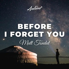 Matt Tondut & Amai Oto - Before I Forget You