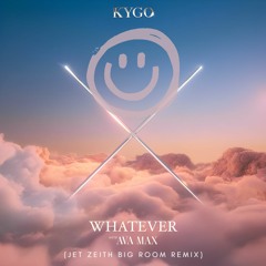 Kygo, Ava Max - Whatever (JET ZEITH Remix)