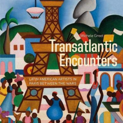 [Download] EPUB 📤 Transatlantic Encounters: Latin American Artists in Paris Between