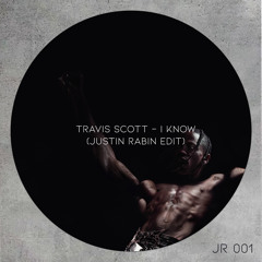 Travis Scott - I Know (Justin Rabin Edit)