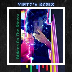 Riders On The Storm- Vinty's Remix