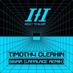 PREMIERE: Timothy Clerkin - Sigma (Lapalace Remix) [Insult to Injury Records]