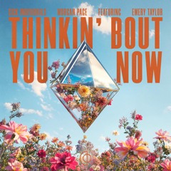 Thinkin' Bout You Now (feat. Emery Taylor)