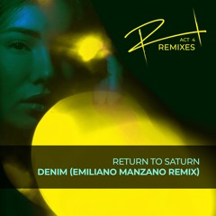 Return To Saturn - Denim (Emiliano Manzano Remix)