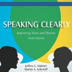 GET PDF 🖌️ Speaking Clearly: Improving Voice and Diction by  Jeffrey C. Hahner,Marti