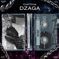 CAST TIME PODCAST 031 // Dzaga