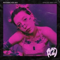 Resident Mix 022 - XPRESSO MARTINA (hot dyke mix)