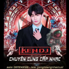 VIỆT MIX - TRÁCH DUYÊN - DO EM SAI - KEN DJ 2024