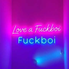 Love a F*ckboi