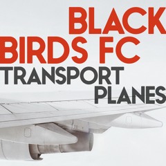 Transport Planes - Blackbirds FC