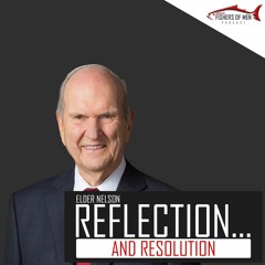 MWSB - 53 Reflection And Resolution Elder Russell M. Nelson