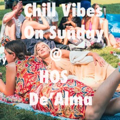 Chill Vibes On Sunday @ HOS De'Alma