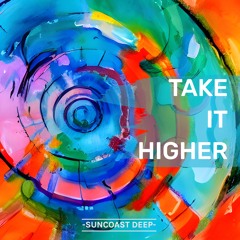 Take It Higher (Suncoast Deep Remix)