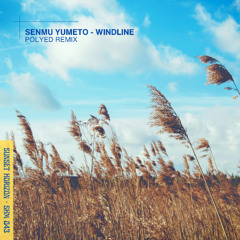 Senmu Yumeto - Windline (PoLYED Extended Remix)