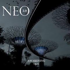 𝐍𝐄𝐎 𝟐.𝟎 - AWAKENING by VK82